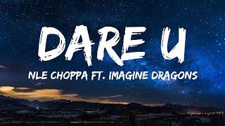NLE Choppa, Imagine Dragons - Dare U (Audio)