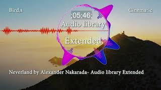 Neverland by Alexander Nakarada || Audio library Extended Music for Content Creators (Cinematic)
