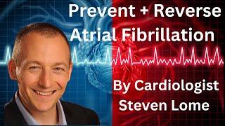 An Atrial Fibrillation Cure? A Cardiologist reveals how to REVERSE and prevent atrial fibrillation!