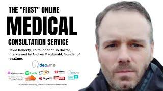 ideaXme interviews "first online medical service" co-founder David Doherty.