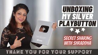 UNBOXING MY YOUTUBE SILVER PLAYBUTTON | Secret Sharing With Shraddha | YouTube Award | Idea/Surprise