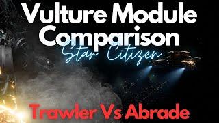 Star Citizen | Drake Vulture Module Comparison (Salvage) | Trawler Vs Abrade