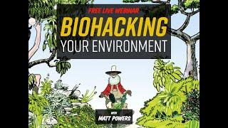 Biohacking Your Environment | LIVE with Matt Powers