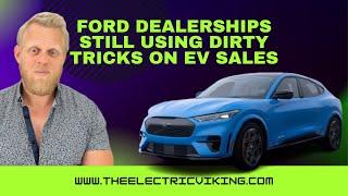 Ford dealerships STILL using dirty TRICKS on EV sales