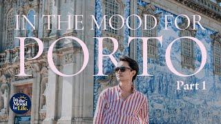 IN THE MOOD FOR PORTO: EPISODE ONE | Porto Travel Guide 2019 | The Jewel of Northern Portugal 