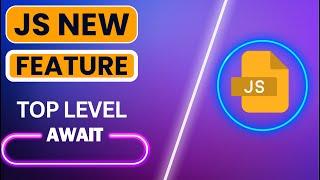 JavaScript's New Feature: Mastering Top-Level Await for Cleaner Async Code