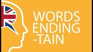 Pronunciation Tips Series #2 Words Ending Tain