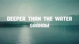 GRAHAM - Deeper Than The Water (Official Lyric Video)