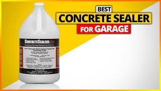 Best Concrete Sealer For Garage Reviews 2023