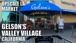 Visiting Upscale GELSON'S MARKET, VALLEY VILLAGE, CALIF