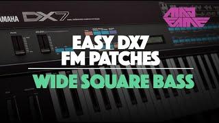 WIDE SQUARE BASS | Easy DX7 FM Patches | madFame