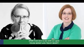 Young Money Podcast EP095 From Zero to Zen with Liz Lajoie