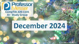 Professor Messer's 220-1101 A+ Study Group - December 2024