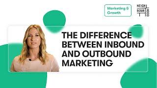 The Difference: Inbound and Outbound Marketing