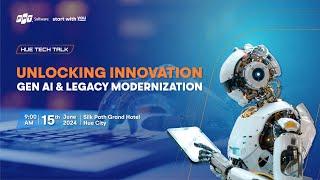 SỰ KIỆN HUE TECH TALK: UNLOCKING INNOVATION WITH GEN AI & LEGACY MODERNIZATION