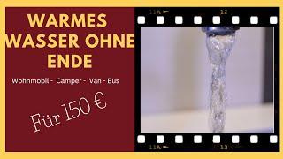 Warmes Wasser im Camper ohne Ende. Einfach Lösung für wenig Geld. Warmduscher im Wohnmobil.