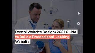 Dental Website Design: Guide to Build a Professional-Looking Website