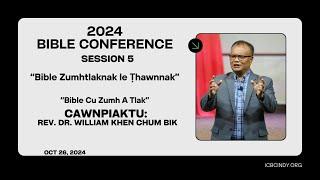 2024 Bible Conference || Session 5 || Rev. Dr. William Khen Chum Bik