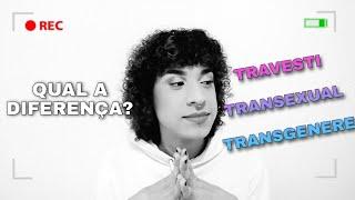 Diferenças entre Transgênero, Transexual e Travesti - Lugar de Falar