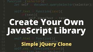 How to Create Your Own JavaScript Library | jQuery Clone