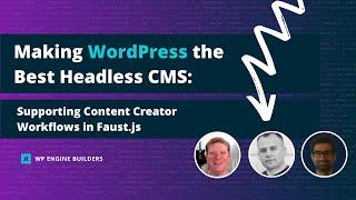 Making WordPress the Best Headless CMS: Supporting Content Creator Workflows in Faust.js