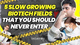 5 Slow Growing Biotech Fields That You Should Never Enter! #biotechnology #career