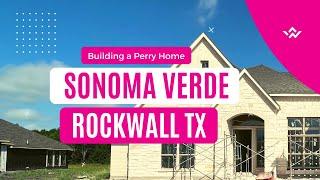 Building a Perry Home at Sonoma Verde in Rockwall Tx