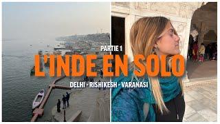 VLOG 4 INDE | Partie 1/3 MES PREMIERS PAS EN INDE EN TANT QUE FILLE SOLO Delhi -Rishikesh -Varanasi