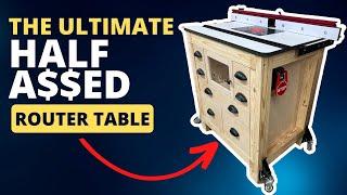 The Router Table Is A Must-have. Here's How To Build The Ultimate-ish One!