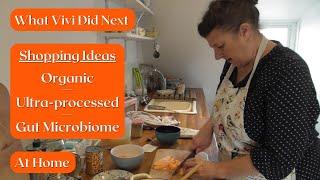 At Home: Shopping Thoughts; organic, gut microbiome, food waste, ultra processed