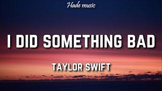 Taylor Swift - I Did Something Bad (Lyrics)