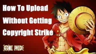 How To Upload Anime Content Without Getting a Copyright Strikes HD