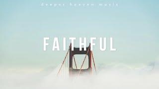 FAITHFUL - Spontaneous Instrumental Worship #22 / Fundo Musical Espontâneo