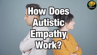 How Does Autistic Empathy Work? (Autism, Double Empathy)