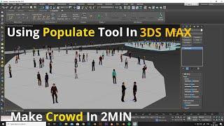 Autodesk 3ds Max Populate tool tips || Creating The Character Animation