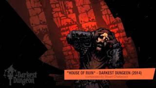 Darkest Dungeon OST - "House of Ruin" by Stuart Chatwood HQ