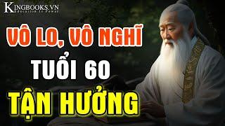 Lời Khuyên Vàng Ngọc Tuổi 60 - Sống Vô Lo Vô Nghĩ - An Nhiên Tận Hưởng Tuổi Già