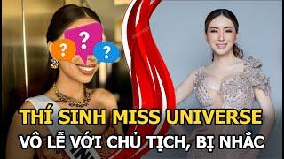 Thí sinh Miss Universe vô lễ với chủ tịch, bị nhắc