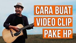 CARA MEMBUAT VIDEO CLIP LAGU DENGAN HP SAJA