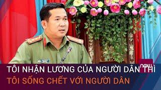 Đại tá Đinh Văn Nơi: "Tôi nhận lương của người dân thì tôi sống chết với người dân" | VTC Now