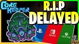 CORE KEEPER DELAY! PS4 XBOX ONE & SWITCH Not Releasing On 17th!