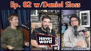 Daniel Sloss | Have A Word Podcast #82