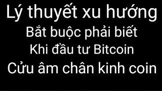 Lý thuyết xu hướng bitcoin coin quan trọng phân tích kỹ thuật phải biết cho người mới