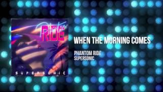 Phantom Ride - When The Morning Comes
