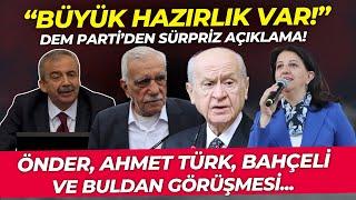 Sırrı Süreyya Önder, Pervin Buldan, Bahçeli ve Ahmet Türk Görüşmesi! DEM Parti'den Sürpriz Açıklama