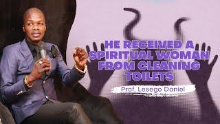 He received a spiritual woman from cleaning toilets by Prof. Lesego Daniel