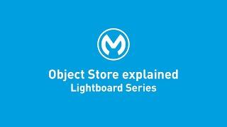 Object Store Explained | Lightboard Series