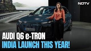 Audi Q6 Etron | First Look: Audi Q6 e-tron Coming To India Soon!!! | NDTV Auto