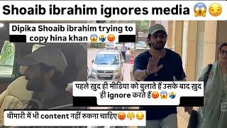 Dipika Shoaib trying to copy hina khan ‍️||Shoaib ignores media question regarding Dipika health