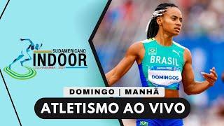 SUL-AMERICANO ATLETISMO INDOOR | 3ª ETAPA